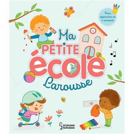 Ma petite école Larousse : Pour apprendre en s'amusant : Larousse jeunesse : Livre cartonné