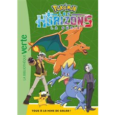 Pokémon : La série Les horizons T.09 : Tous à la mine de Galar ! : Bibliothèque verte. Ma première bibliothèque verte : 6-8