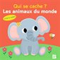 Les animaux du monde : Qui se cache ? : Livre à volets : Livre cartonné