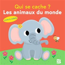 Les animaux du monde : Qui se cache ? : Livre à volets : Livre cartonné