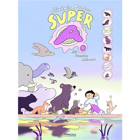 Super A T.01 : Les pouvoirs animaux : Bande dessinée