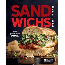Sandwichs : Trop gourmand?  JAMAIS.