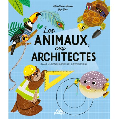 Les animaux, ces architectes : Quand la nature inspire nos constructions