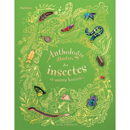 Anthologie illustrée des insectes et autres bestioles : Anthologie illustrée