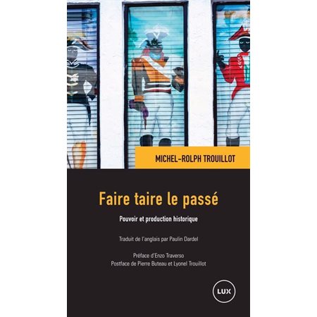 Faire taire le passé : Pouvoir et production historique : Mémoire des Amériques