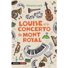 Louise et le concerto du mont Royal : Boréal junior : 12-14