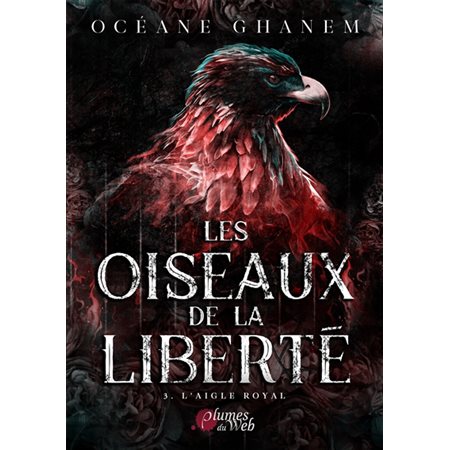 Les oiseaux de la liberté T.03 : L'aigle royal : NR