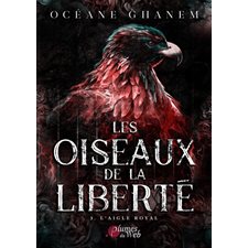 Les oiseaux de la liberté T.03 : L'aigle royal : NR