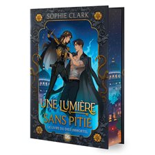 Une lumière sans pitié T.01 : Le livre du dieu immortel : Romantasy
