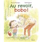 Au revoir, bobo ! : Couverture rigide