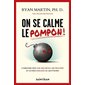 On se calme le pompon ! : Dix stratégies efficaces pour composer avec les gens vraiment pas cool qu’on croise inévitablement tous les jours tout en protégeant sa santé mentale