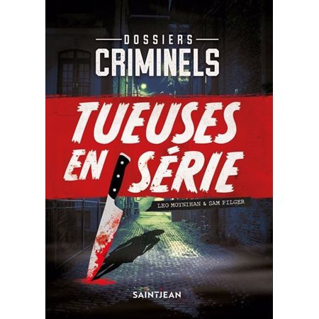 Tueuses en série : Un recueil troublant dans lequel on recense les cas de 27 femmes qui ont commis des meurtres sordides et décortique chaque enquête
