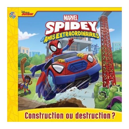 Disney Junior Marvel Spidey et ses amis extraordinaires : Construction ou destruction ? : Les petits classiques : Couverture souple