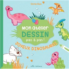 Joyeux dinosaures : Mon atelier dessin