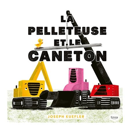 La pelleteuse et le caneton : Couverture rigide