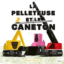 La pelleteuse et le caneton : Couverture rigide