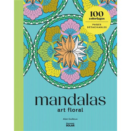 Mandalas Art Floral : 100 coloriages : Les petits cahiers harmonie