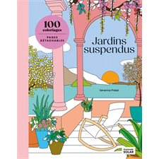 Jardins suspendus : 100 coloriages : Les petits cahiers harmonie