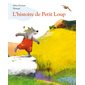 L'histoire de Petit Loup : Loulou & Cie : Couverture rigide