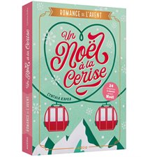 Un Noël à la cerise : Romance de l'Avent : 24 chapitres à ouvrir avant Noël : 12-14