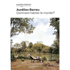 Comment habiter le monde ? : Les petites conférences