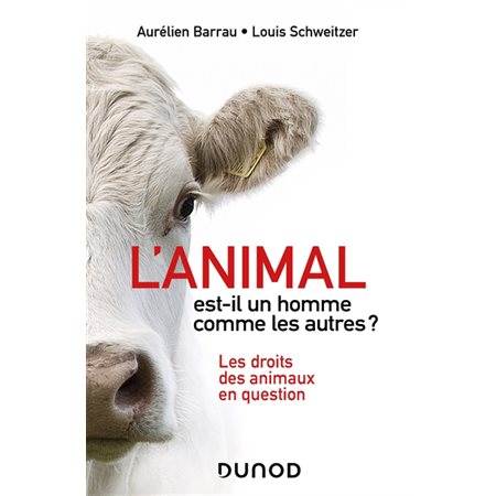 L'animal est-il un homme comme les autres ? : les droits des animaux en question