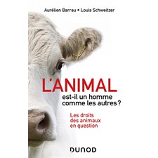 L'animal est-il un homme comme les autres ? : les droits des animaux en question