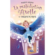 La malédiction d'Axelle T.04 : Oiseaux de proie : 6-8