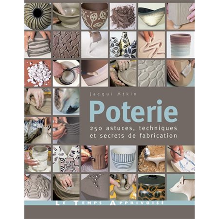 Poterie : 250 astuces, techniques et secrets de fabrication