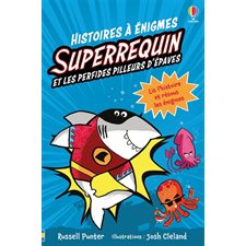 Superrequin et les perfides pilleurs d'épaves : Histoires à énigmes : Lis l'histoire et résous les énigmes : 6-8