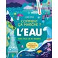 L'eau : Comment ça marche ? : Comment ça marche ?