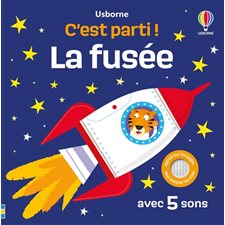 La fusée : Avec 5 sons, C'est parti ! : Livre sonore : Livre cartonné
