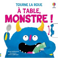 A table, Monstre ! : Tourne la roue : Livre cartonné