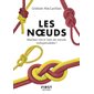 Les noeuds : Réalisez vite et bien les noeuds indispensables ! : Le petit livre ...