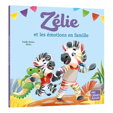 Zélie et les émotions en famille : Mes grands albums : Couverture rigide