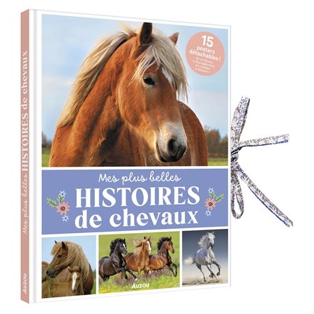 Mes plus belles histoires de chevaux : Mon livre posters : Un recueil de quinze histoires de chevaux, accompagnées de leurs posters détachables. D'un côté, le récit, et de l'autre, une illustration p