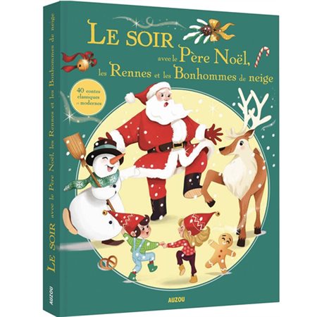 Le soir avec le Père Noël, les rennes et les bonhommes de neige : 40 contes classiques et modernes : Couverture rigide