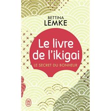 Le livre de l'ikigai : le secret du bonheur, J'ai lu. Bien-être. Développement personnel
