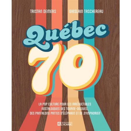 Québec 70 : La pop culture pour les irréductibles nostalgiques des tourne-disques, des pantalons pattes d'éléphant et de Symphorien