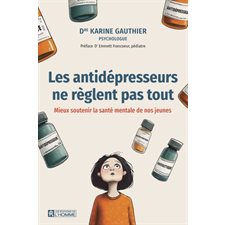 Les antidépresseurs ne règlent pas tout  : Mieux soutenir la santé mentale de nos jeunes