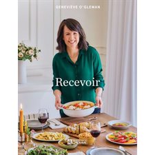 Recevoir : Que ce soit pour un tête-à-tête spontané, un brunch du dimanche ou une grande tablée pour célébrer, Geneviève O'Gleman propose des recettes originales pour recevoir sans stresser, sans se