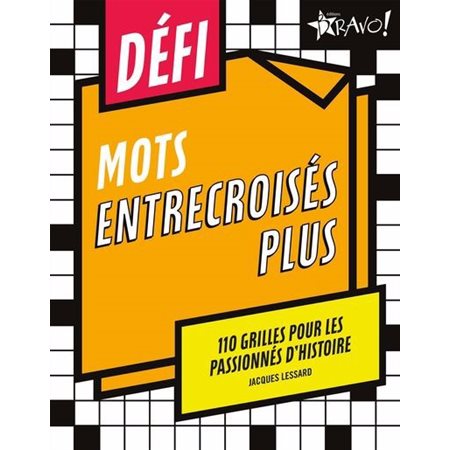 Mots entrecroisés plus : 110 grilles pour les passionnés d'histoire : Défi