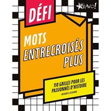 Mots entrecroisés plus : 110 grilles pour les passionnés d'histoire : Défi