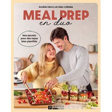 Meal prep en duo : Nos secrets pour des repas bien planifiés