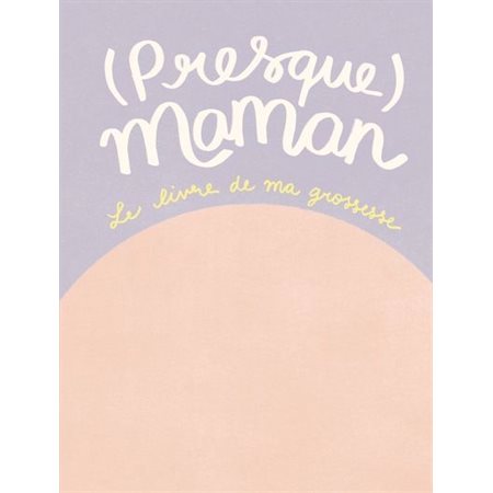 (Presque) maman : (Presque) maman invite les femmes enceintes à rassembler leurs précieux souvenirs, du test positif à la naissance.