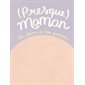 (Presque) maman : (Presque) maman invite les femmes enceintes à rassembler leurs précieux souvenirs, du test positif à la naissance.
