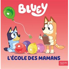 L'école des mamans : Bluey : Couverture rigide