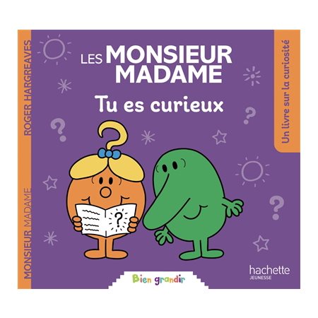 Tu es curieux : Les Monsieur Madame. Bien grandir : Couverture souple