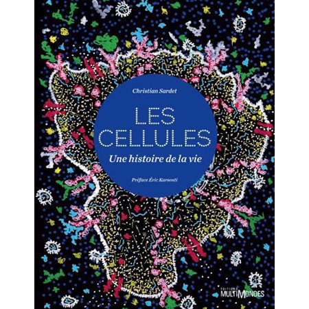 Les cellules, une histoire de la vie