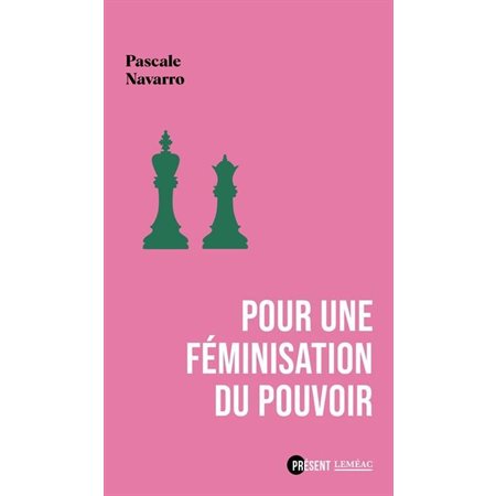Pour une féminisation du pouvoir : Présent